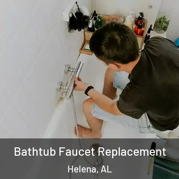  Bathtub Faucet Replacement Helena, AL