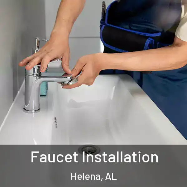  Faucet Installation Helena, AL