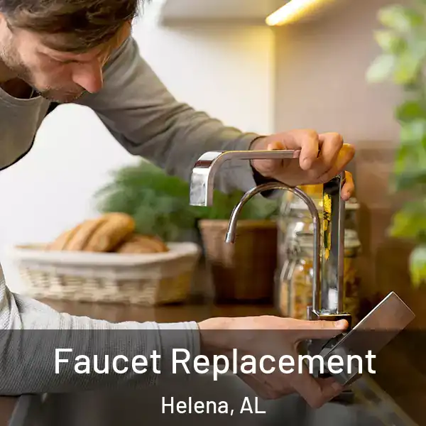  Faucet Replacement Helena, AL